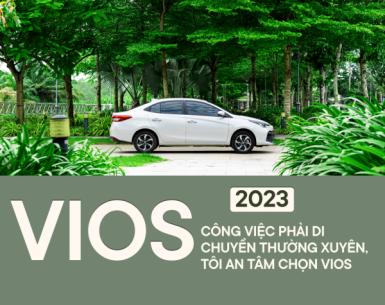 Người dùng Vios 2023: Công việc phải di chuyển thường xuyên, tôi an tâm chọn Vios